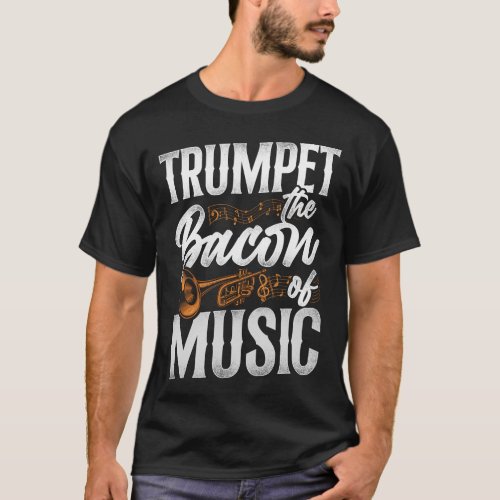 Trumpet Player Trumpet The Bacon Of Music Vintage T_Shirt