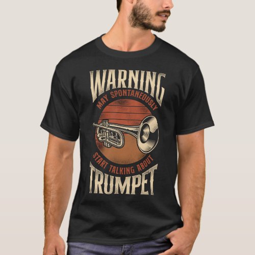 Trumpet Player Warning May Spontaneously Start T_Shirt