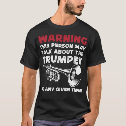 Trumpet Player Warning This Person May Talk About T_Shirt
