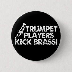 Trumpet Players Kick Brass! Pinback Button