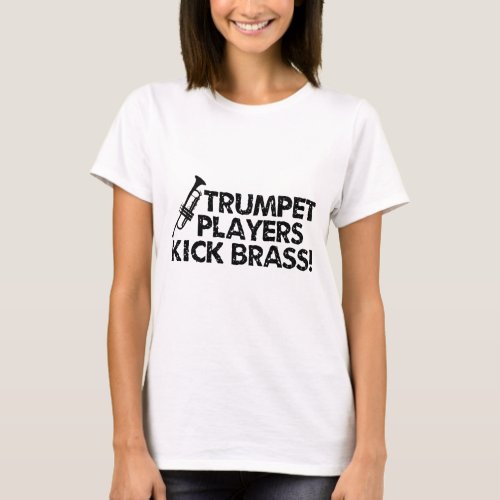 Trumpet Players Kick Brass T_Shirt