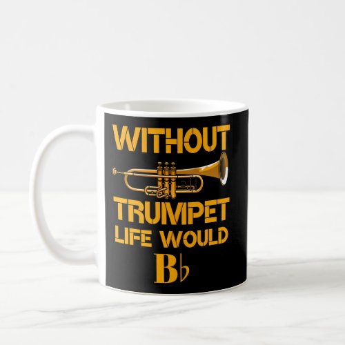 Trumpet Pun Marching Band Jazz Musician Coffee Mug