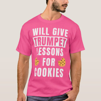 Trumpet Teacher Lessons For Cookies Trumpeter Funn T-Shirt