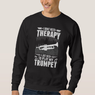 Trumpet Therapy Trumpet Player Trumpeter Premium Sweatshirt