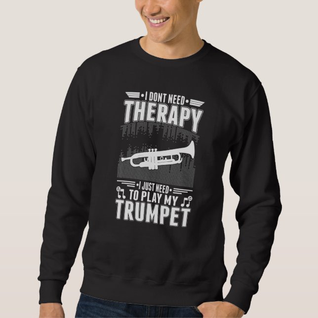 Trumpet Therapy Trumpet Player Trumpeter Premium Sweatshirt (Front)