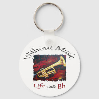 Trumpet-Without Music, Life Would Bb Keychain