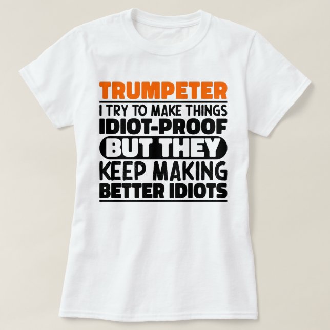 Trumpeter Try To Make Things Trumpet Musician Cool T-Shirt (Design Front)