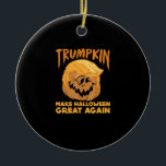Trumpkin Make Halloween Great Again Funny Politica Ceramic Ornament<br><div class="desc">A funny political Trumpkin “Make Halloween Great Again” edition. Playful,  satirical,  and festive.</div>