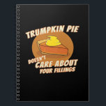 Trumpkin Pie Make Halloween Great Again Trumpkin P Notebook<br><div class="desc">A “Trumpkin Pie Make Halloween Great Again” fillings design. Quirky,  witty,  and festive.</div>