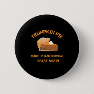 Trumpkin Pie Make Thanksgiving Great Again Button