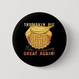 Trumpkin Pie Make Thanksgiving Great Again!! Class Button