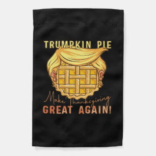 Trumpkin Pie Make Thanksgiving Great Again!! Class Garden Flag