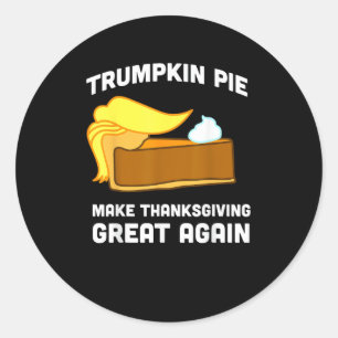 Trumpkin Pie Make Thanksgiving Great Again Funny Classic Round Sticker