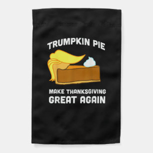 Trumpkin Pie Make Thanksgiving Great Again Funny Garden Flag