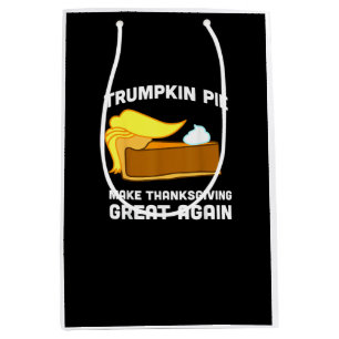 Trumpkin Pie Make Thanksgiving Great Again Funny Medium Gift Bag