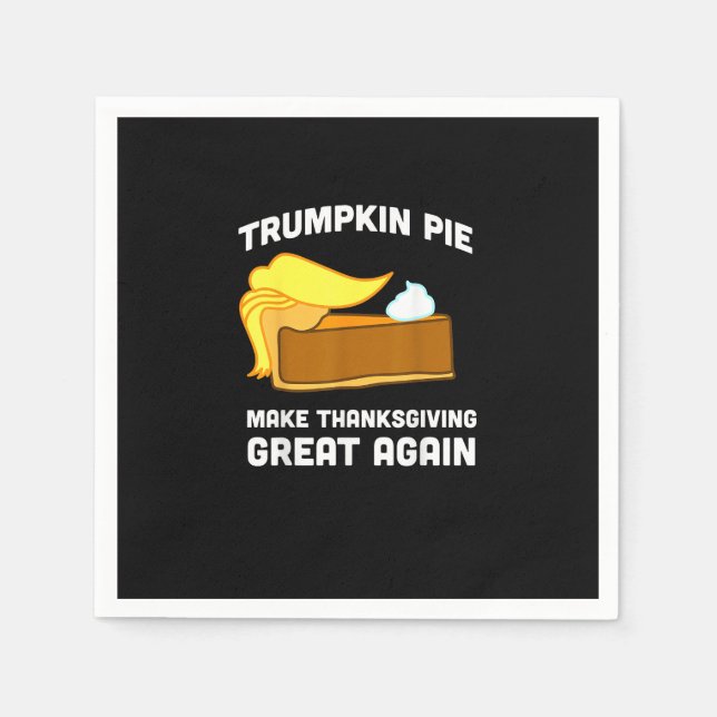 Trumpkin Pie Make Thanksgiving Great Again Funny   Napkins (Front)