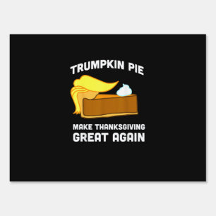 Trumpkin Pie Make Thanksgiving Great Again Funny Sign