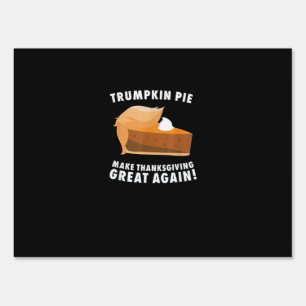 Trumpkin Pie Make Thanksgiving Great Again Funny Sign