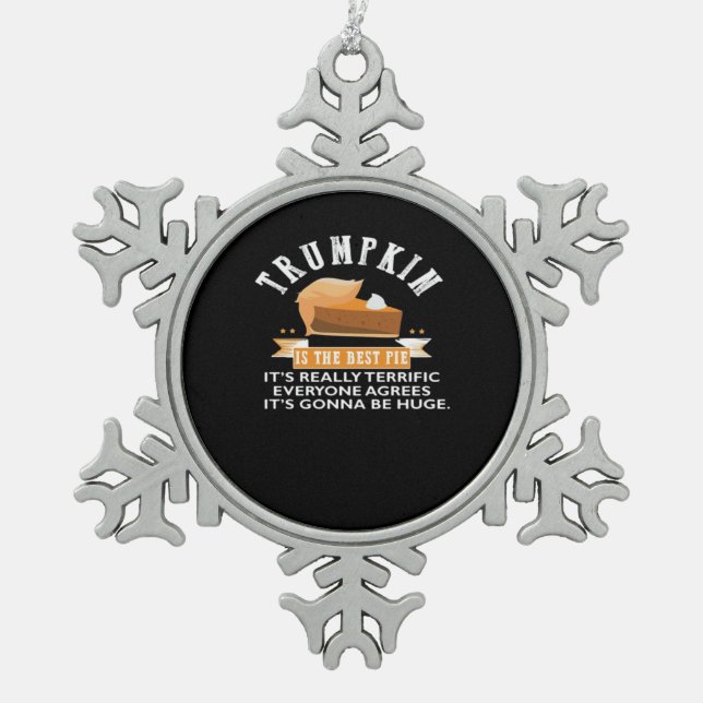 Trumpkin Pie Make Thanksgiving Great Again Gift Me Snowflake Pewter Christmas Ornament (Front)