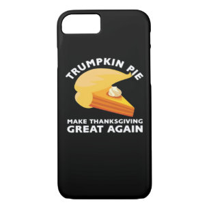 Trumpkin Pie Make Thanksgiving Great Again, Turkey iPhone 8/7 Case