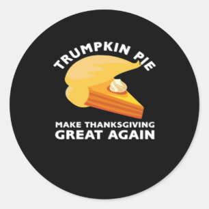 Trumpkin Pie Make Thanksgiving Great Again, Turkey Classic Round Sticker