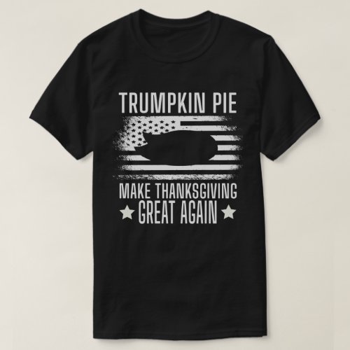 Trumpkin Pie Trump Make Thanksgiving Great Again T_Shirt