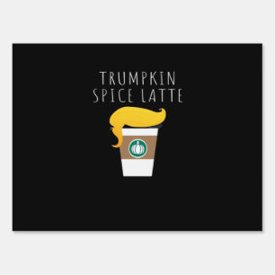 Trumpkin Spice Latte Funny Donald Joke Pumpkin Spi Sign