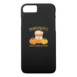 Trumpkin Spice Thanksgiving Making Everything Grea iPhone 8/7 Case