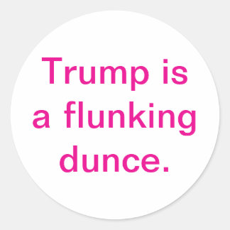 Trump's a flunking dunce Hankamer Artjunkhaus Love Classic Round Sticker