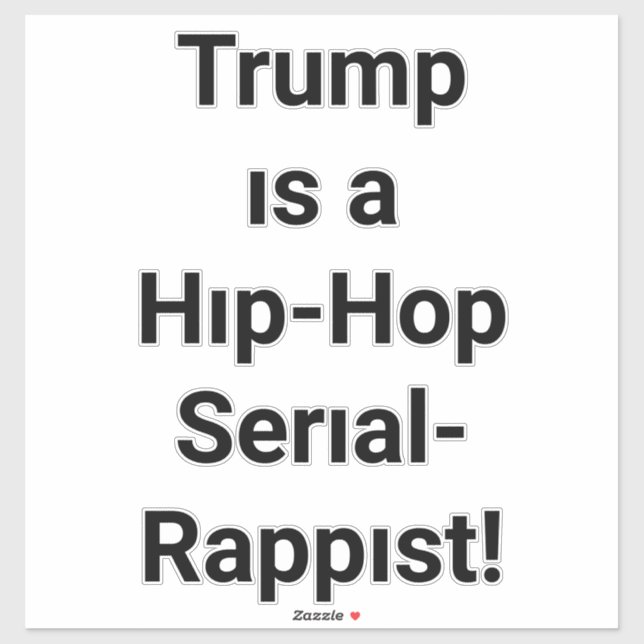 Trump's a Hip-Hop Rappist Hankamer Artjunkhaus Art Sticker (Sheet)