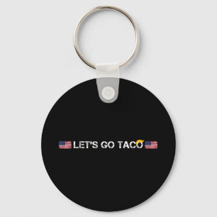 Trumps Always Chicken Out Taco Funny Lets Go Taco  Keychain