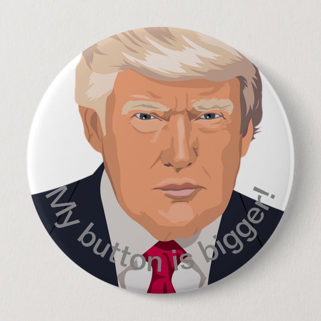 Trump's Bigger Pinback Button (Front)