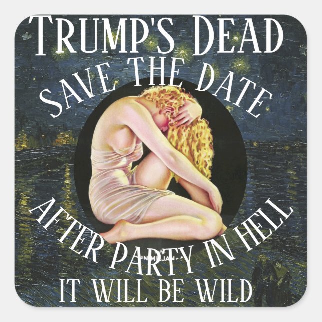 Trump's Dead After Party in Hell It will be Wild Square Sticker (Front)
