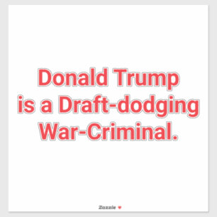 Trump's Draft-Dodge War-Crime Hankamer Artjunkhaus Sticker