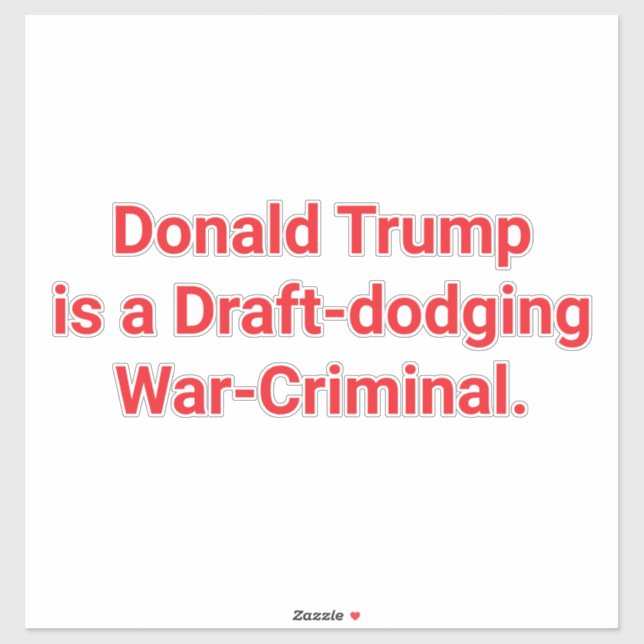 Trump's Draft-Dodge War-Crime Hankamer Artjunkhaus Sticker (Sheet)