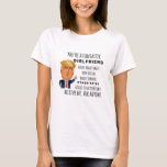 Trumps Girlfriend Funny Birthday Gift T-shirt at Zazzle