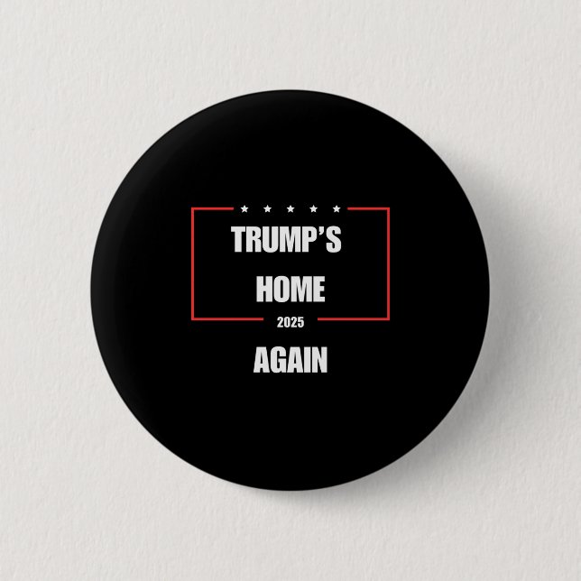 Trump's Home Again 2025  Button (Front)
