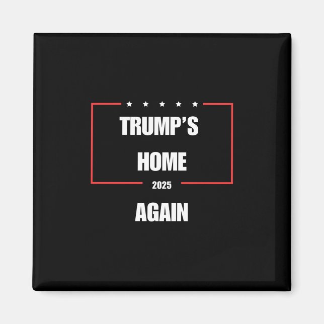 Trump's Home Again 2025  Magnet (Front)