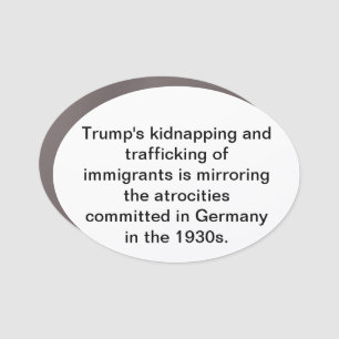 Trump's Immigrant Kidnapping Hankamer Artjunkhaus Car Magnet