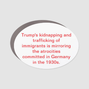 Trump's Immigrant Kidnapping Hankamer Artjunkhaus Car Magnet
