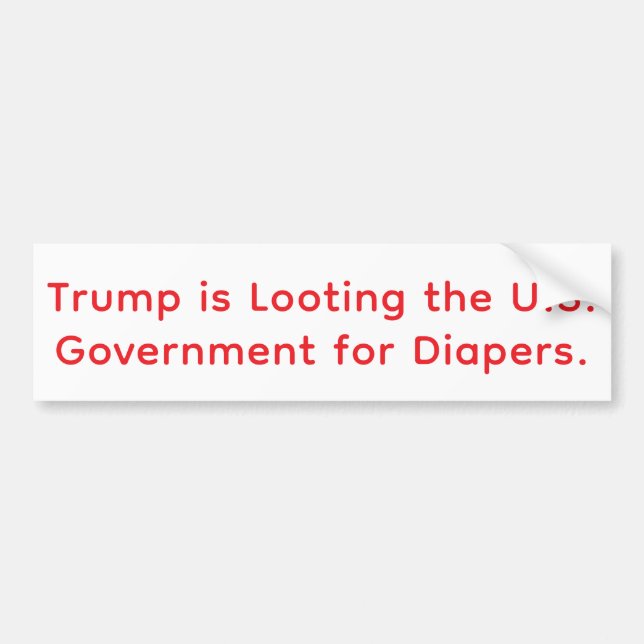 Trump's Looting Diapers Hankamer Artjunkhaus Comic Bumper Sticker (Front)