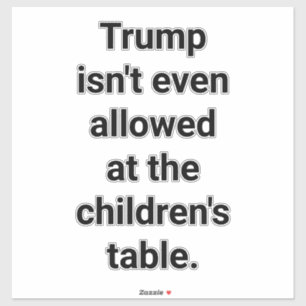 Trump's Not allowed Children Hankamer Artjunkhaus Sticker
