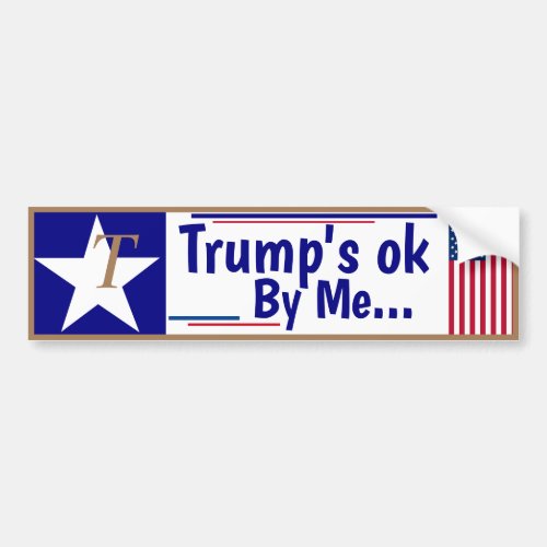 Trumps OK By Me Bumper Sticker