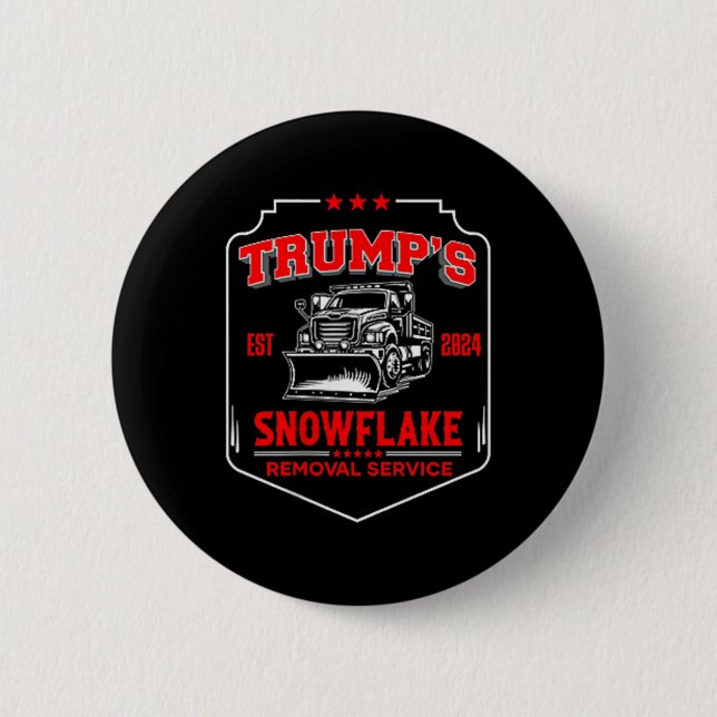 Trumps Snowflake Removal Service (2 Side) Funny Tr Button (Front)