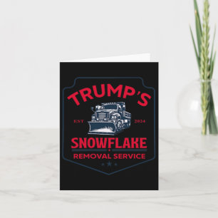 Trump's Snowflake Removal Service Funny Trump 2024 Card
