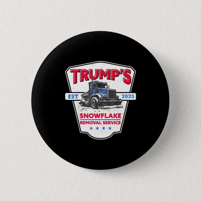 Trump's Snowflake Removal Service Funny Trump 2025 Button (Front)