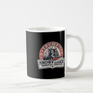 Trump's Snowflake Removal Service Funny Trump Coffee Mug