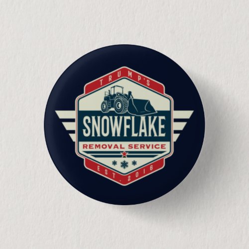 Trumps Snowflake Removal Service Novelty Gift Button