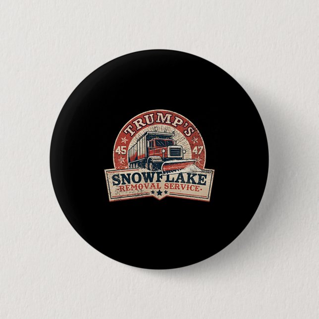 Trump's Snowflake Removal Service Trump 45 47 Pres Button (Front)