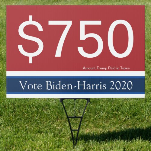 Trumps Taxes 750 Vote Biden Harris 2020 Sign